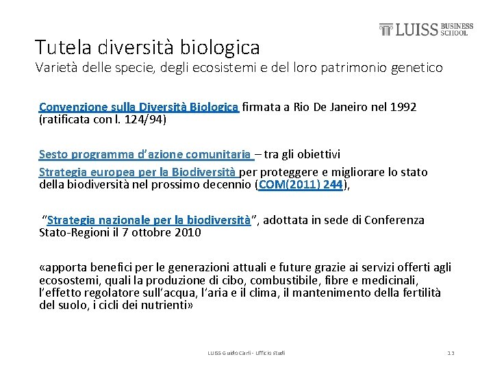 Tutela diversità biologica Varietà delle specie, degli ecosistemi e del loro patrimonio genetico Convenzione
