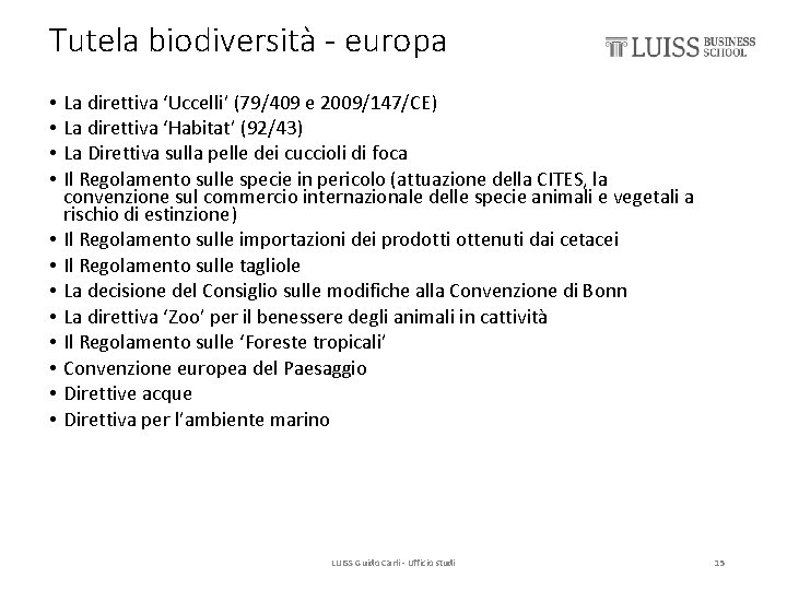 Tutela biodiversità - europa • • • La direttiva ‘Uccelli’ (79/409 e 2009/147/CE) La