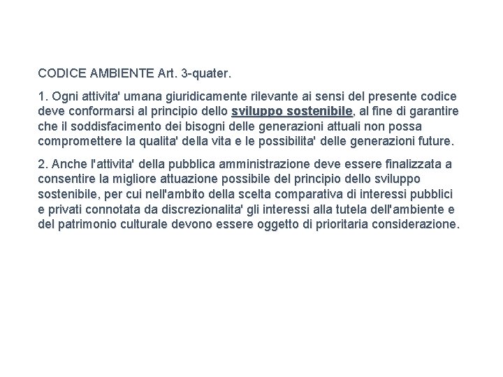 CODICE AMBIENTE Art. 3 -quater. 1. Ogni attivita' umana giuridicamente rilevante ai sensi del