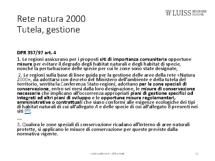 Rete natura 2000 Tutela, gestione DPR 357/97 art. 4 1. Le regioni assicurano per