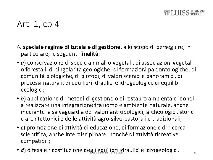 Art. 1, co 4 4. speciale regime di tutela e di gestione, allo scopo