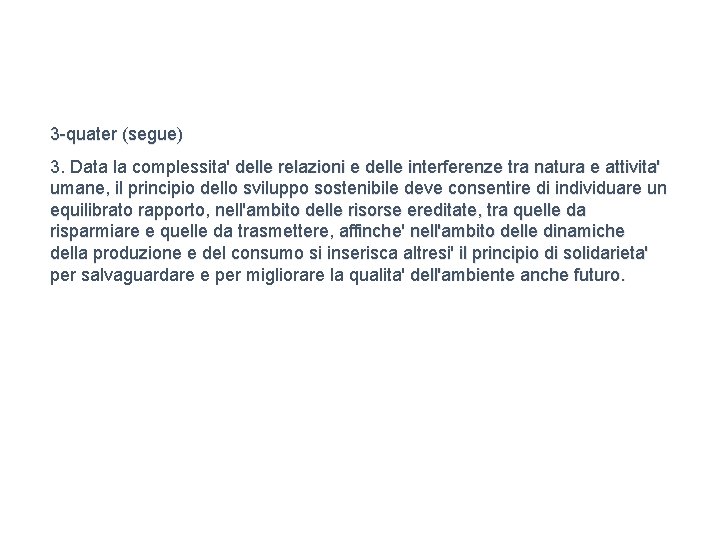 3 -quater (segue) 3. Data la complessita' delle relazioni e delle interferenze tra natura