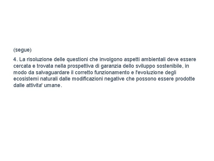 (segue) 4. La risoluzione delle questioni che involgono aspetti ambientali deve essere cercata e