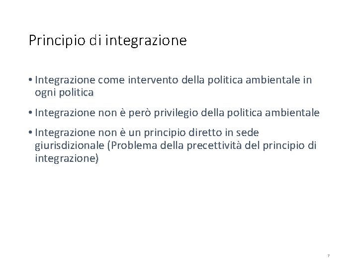 Principio di integrazione • Integrazione come intervento della politica ambientale in ogni politica •