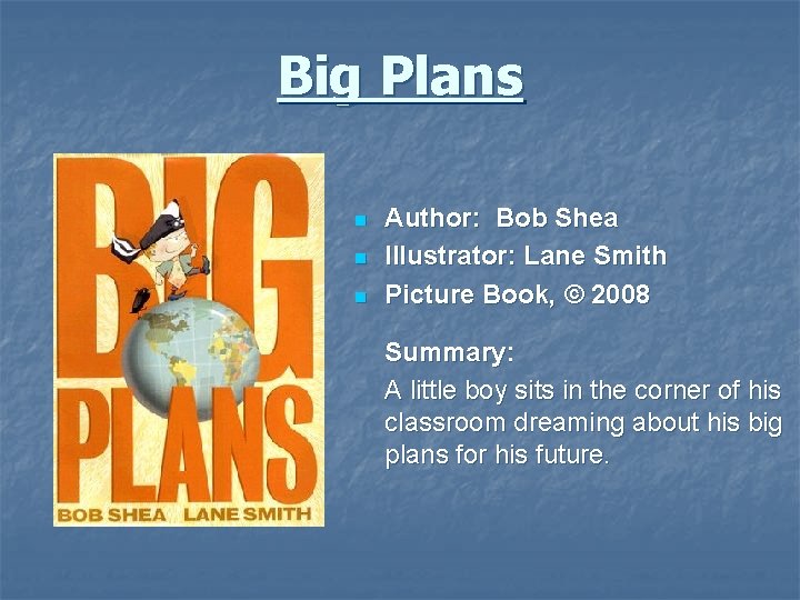 Big Plans n n n Author: Bob Shea Illustrator: Lane Smith Picture Book, ©