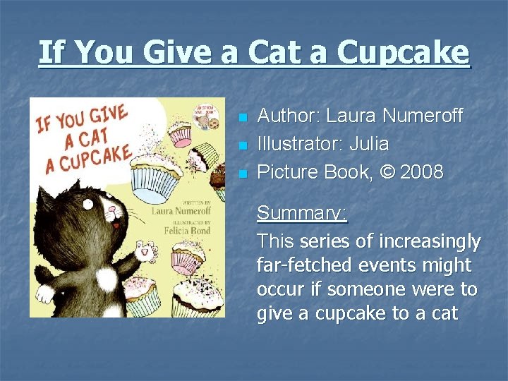If You Give a Cat a Cupcake n n n Author: Laura Numeroff Illustrator: