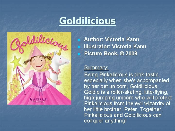 Goldilicious n n n Author: Victoria Kann Illustrator: Victoria Kann Picture Book, © 2009