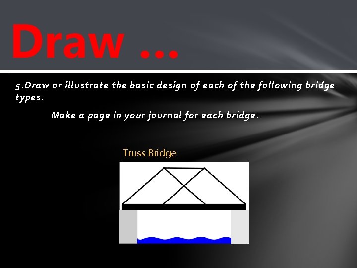 Draw … 5. Draw or illustrate the basic design of each of the following