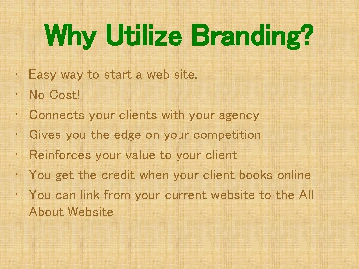 Why Utilize Branding? • • Easy way to start a web site. No Cost!