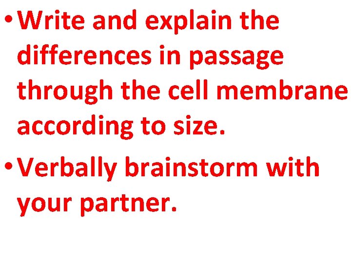  • Write and explain the differences in passage through the cell membrane according