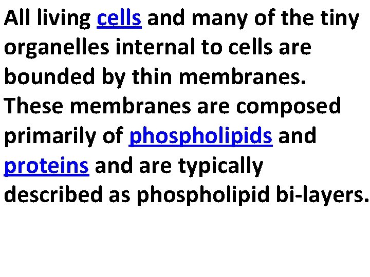 All living cells and many of the tiny organelles internal to cells are bounded