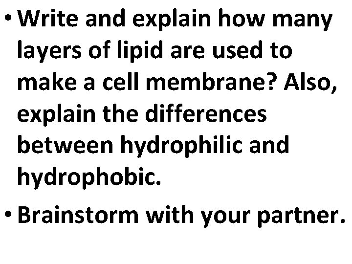  • Write and explain how many layers of lipid are used to make