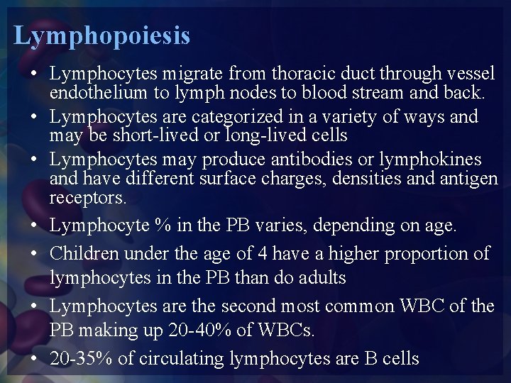 Lymphopoiesis • Lymphocytes migrate from thoracic duct through vessel endothelium to lymph nodes to
