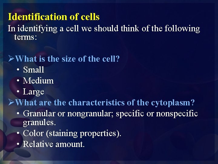 Identification of cells In identifying a cell we should think of the following terms: