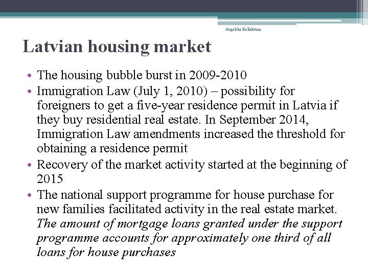 Angelika Kallakmaa Latvian housing market • The housing bubble burst in 2009 -2010 •
