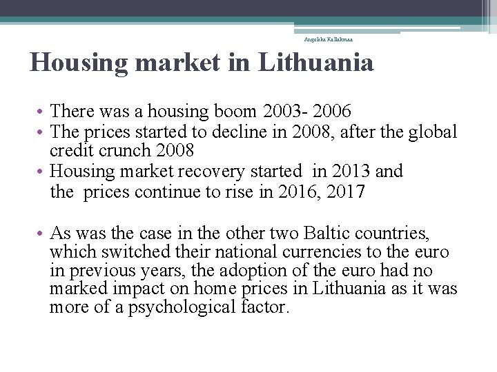 Angelika Kallakmaa Housing market in Lithuania • There was a housing boom 2003 -