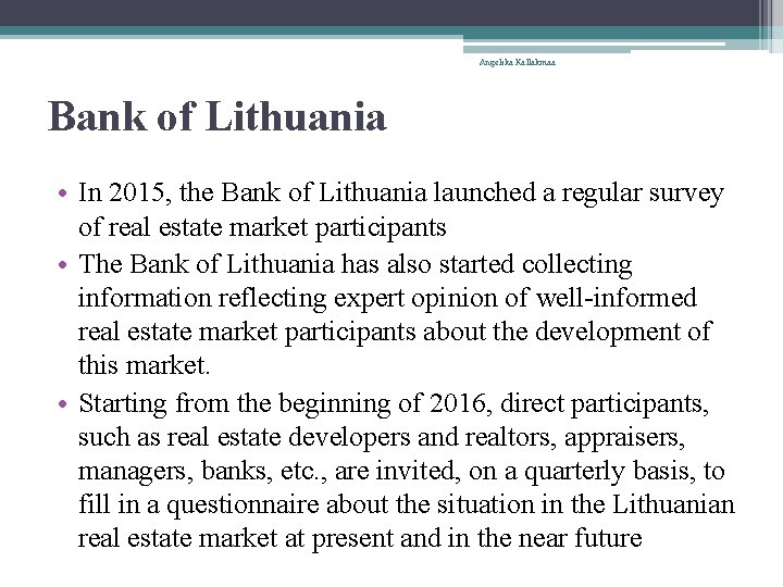 Angelika Kallakmaa Bank of Lithuania • In 2015, the Bank of Lithuania launched a