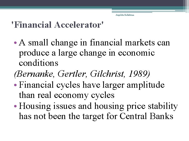 Angelika Kallakmaa 'Financial Accelerator' • A small change in financial markets can produce a