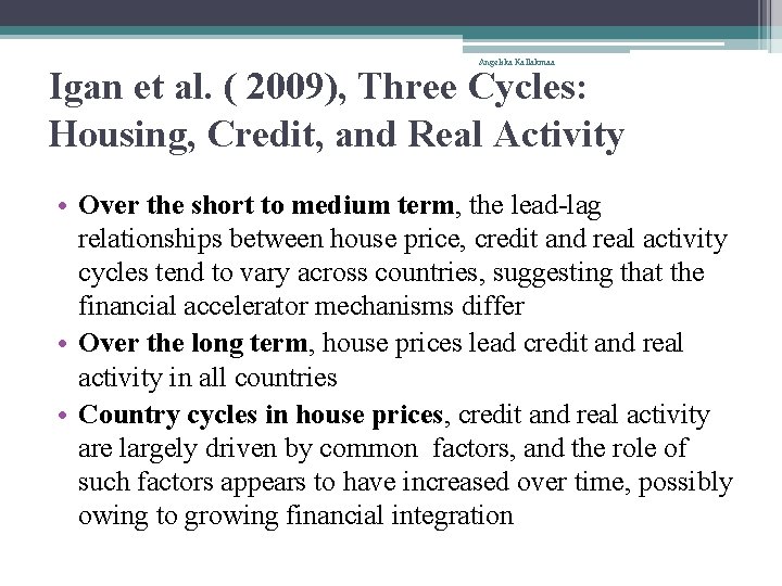 Angelika Kallakmaa Igan et al. ( 2009), Three Cycles: Housing, Credit, and Real Activity