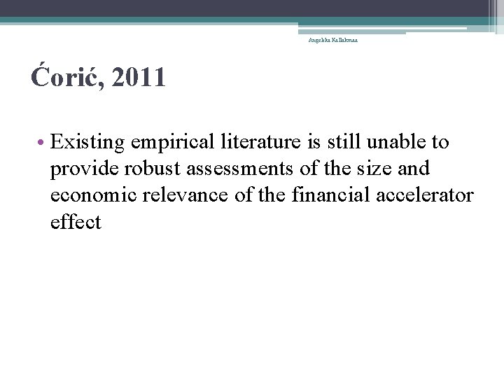 Angelika Kallakmaa Ćorić, 2011 • Existing empirical literature is still unable to provide robust