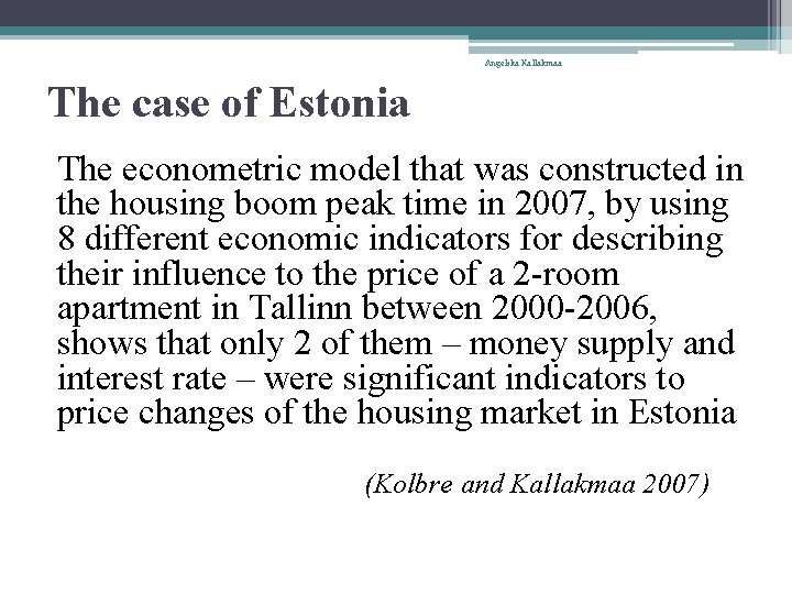 Angelika Kallakmaa The case of Estonia The econometric model that was constructed in the