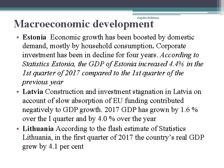 Angelika Kallakmaa Macroeconomic development • Estonia Economic growth has been boosted by domestic demand,