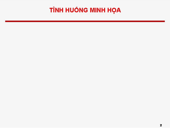 TÌNH HUỐNG MINH HỌA 2 