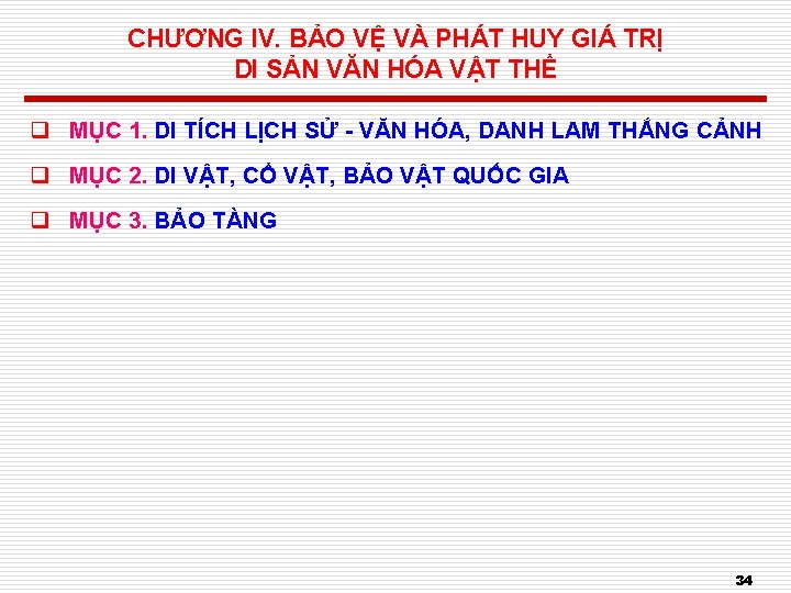 CHƯƠNG IV. BẢO VỆ VÀ PHÁT HUY GIÁ TRỊ DI SẢN VĂN HÓA VẬT