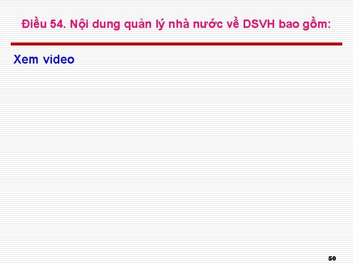 Điều 54. Nội dung quản lý nhà nước về DSVH bao gồm: Xem video