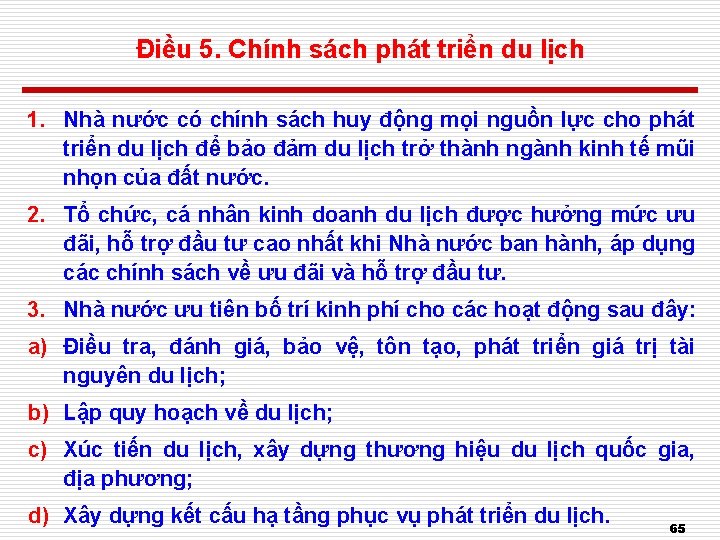 Điều 5. Chính sách phát triển du lịch 1. Nhà nước có chính sách