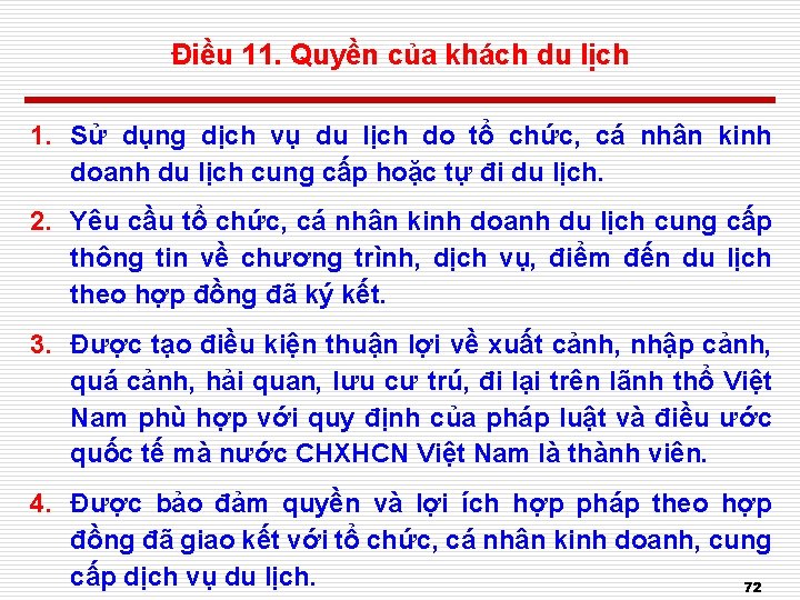 Điều 11. Quyền của khách du lịch 1. Sử dụng dịch vụ du lịch