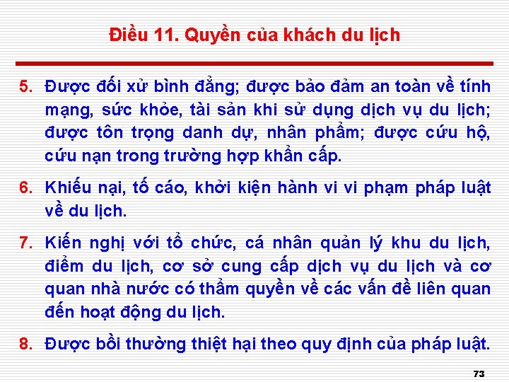 Điều 11. Quyền của khách du lịch 5. Được đối xử bình đẳng; được