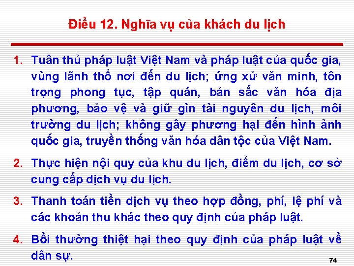 Điều 12. Nghĩa vụ của khách du lịch 1. Tuân thủ pháp luật Việt