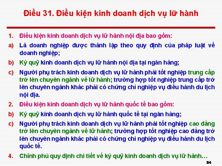 Điều 31. Điều kiện kinh doanh dịch vụ lữ hành 1. Điều kiện kinh