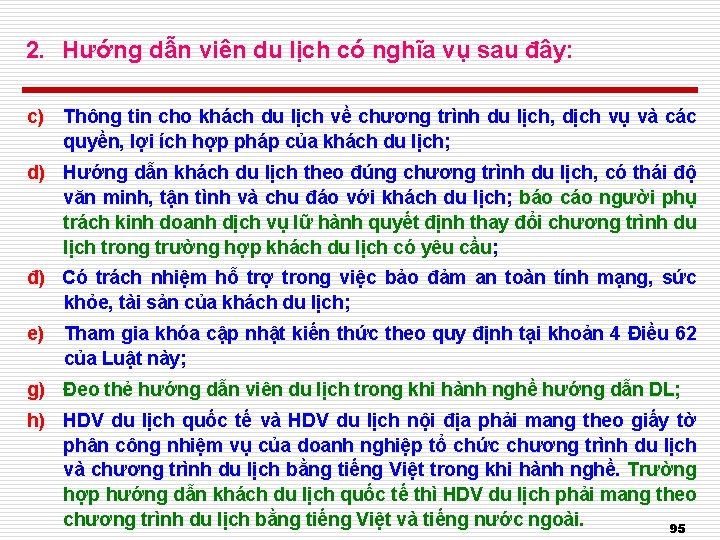 2. Hướng dẫn viên du lịch có nghĩa vụ sau đây: c) Thông tin