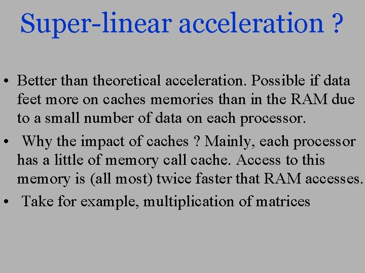 Super-linear acceleration ? • Better than theoretical acceleration. Possible if data feet more on