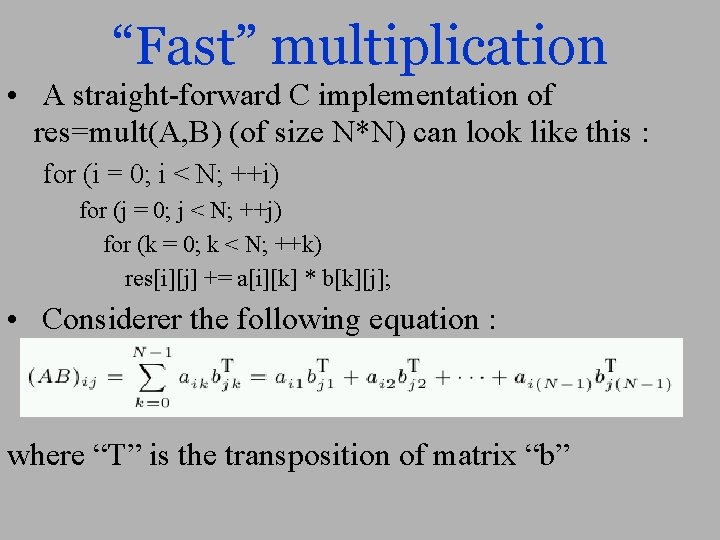 “Fast” multiplication • A straight-forward C implementation of res=mult(A, B) (of size N*N) can