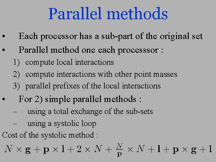 Parallel methods • • Each processor has a sub-part of the original set Parallel