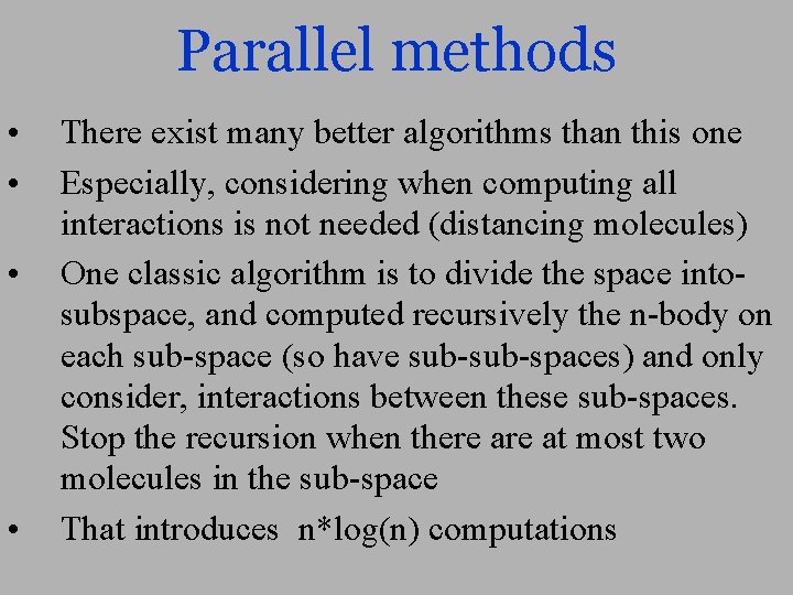 Parallel methods • • There exist many better algorithms than this one Especially, considering