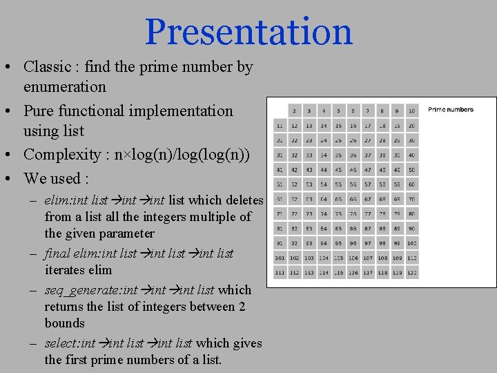 Presentation • Classic : find the prime number by enumeration • Pure functional implementation