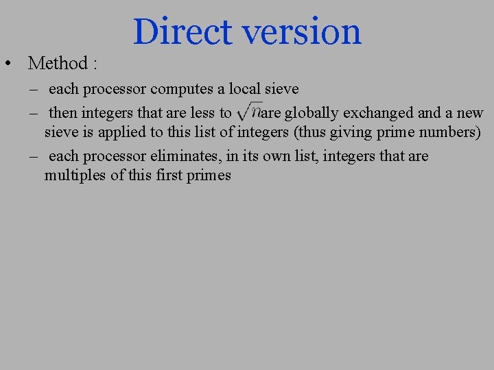  • Method : Direct version – each processor computes a local sieve –