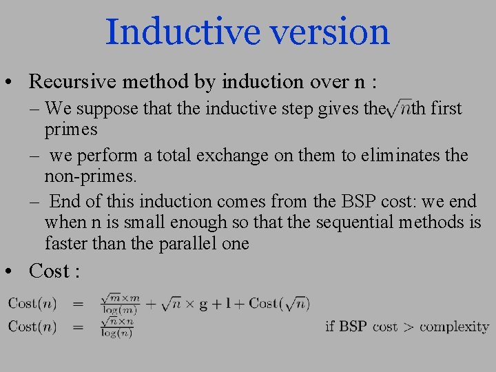 Inductive version • Recursive method by induction over n : – We suppose that