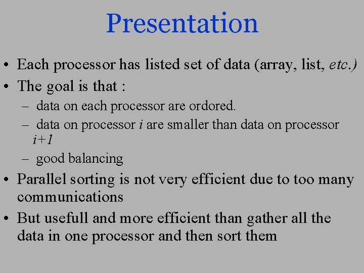 Presentation • Each processor has listed set of data (array, list, etc. ) •