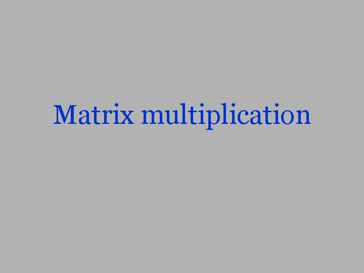 Matrix multiplication 