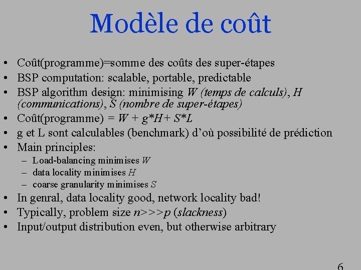 Modèle de coût • Coût(programme)=somme des coûts des super-étapes • BSP computation: scalable, portable,