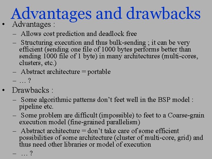  • Advantages and drawbacks Advantages : – Allows cost prediction and deadlock free