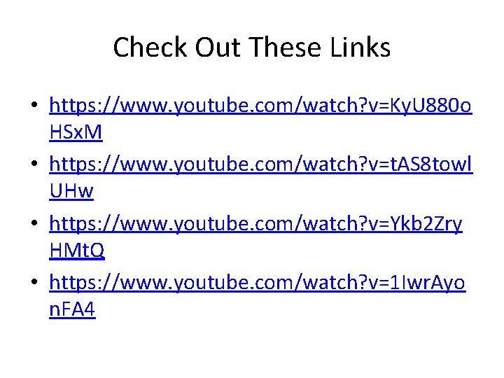 Check Out These Links • https: //www. youtube. com/watch? v=Ky. U 880 o HSx.