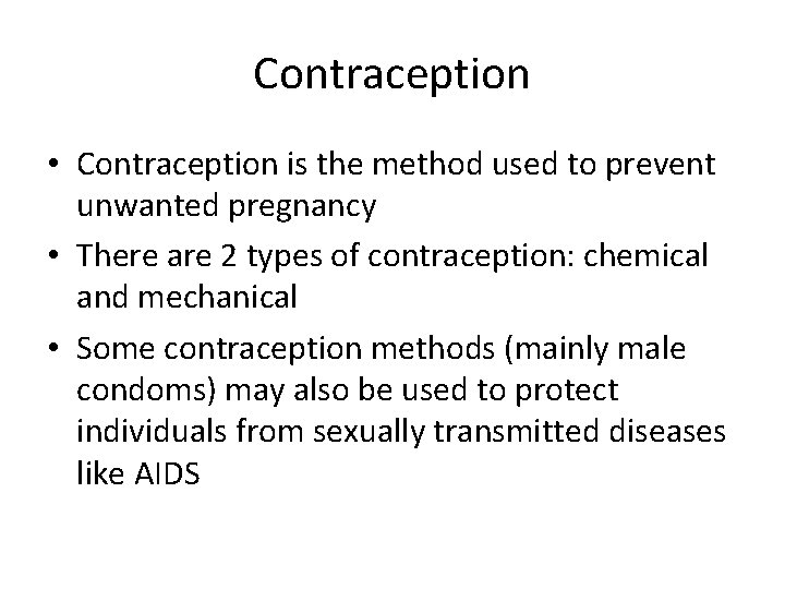 Contraception • Contraception is the method used to prevent unwanted pregnancy • There are