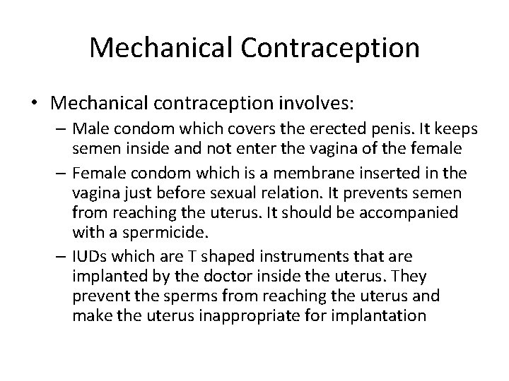 Mechanical Contraception • Mechanical contraception involves: – Male condom which covers the erected penis.