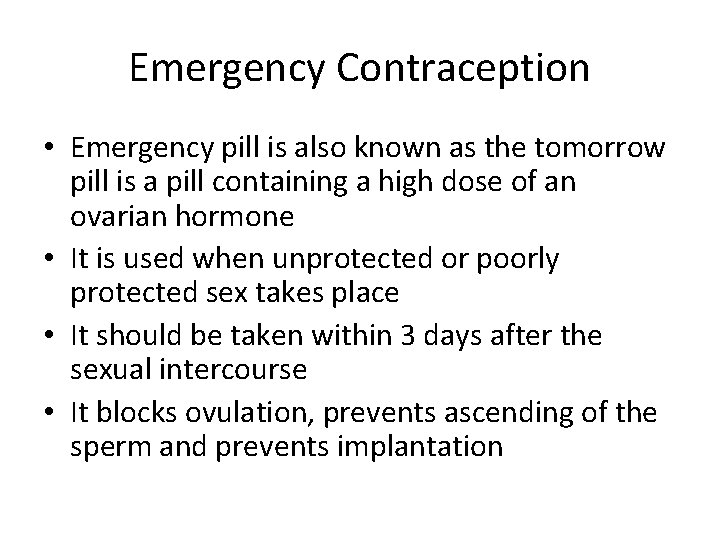 Emergency Contraception • Emergency pill is also known as the tomorrow pill is a